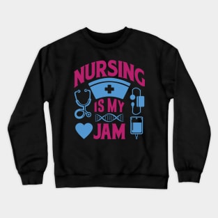 Nursing Is My Jam Crewneck Sweatshirt